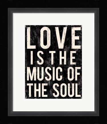 Framed Love Is The Music Of The Soul Print