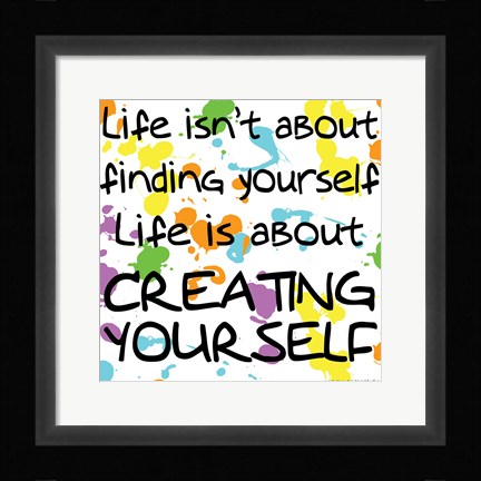 Framed Life Isn't About Finding Yourself Print