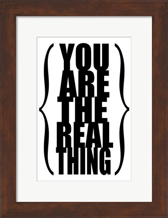 Framed You are the Real Thing 1 Print