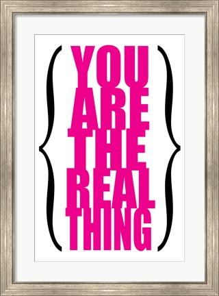 Framed You are the Real Thing 5 Print