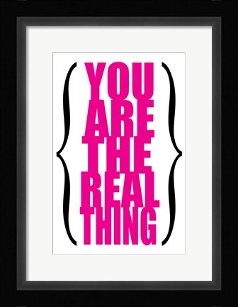 Framed You are the Real Thing 5 Print