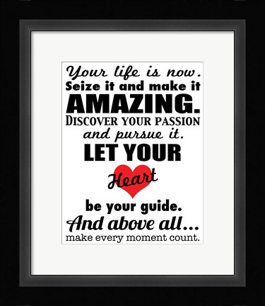 Framed Your Life is Now 1 Print