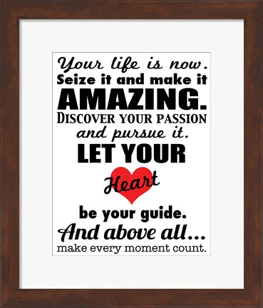 Framed Your Life is Now 1 Print