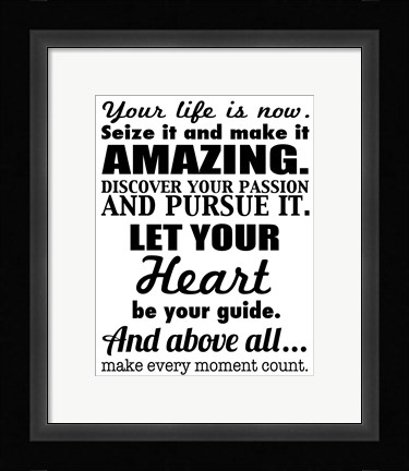 Framed Your Life is Now 3 Print