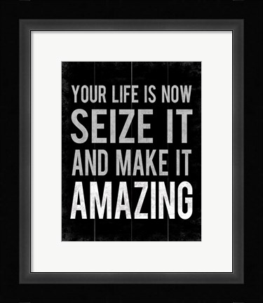 Framed Your Life Is Now 11 Print