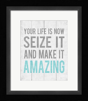 Framed Your Life Is Now 12 Print