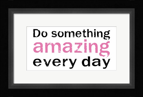 Framed Do Something Amazing 2 Print