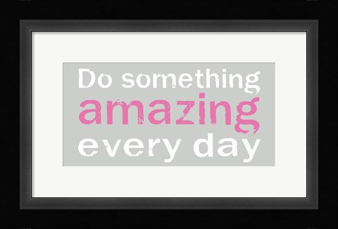Framed Do Something Amazing 3 Print