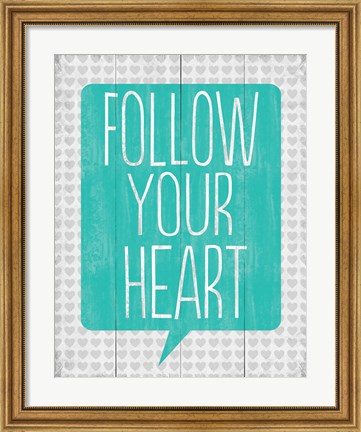 Framed Follow Your Heart 3 Print