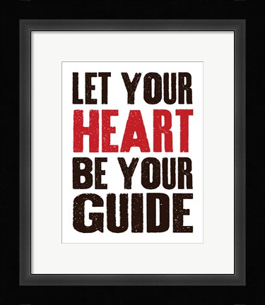 Framed Let Your Heart Be Your Guide 1 Print