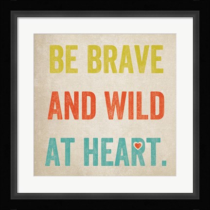 Framed Be Brave Print