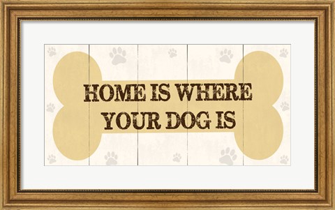 Framed Home Is Where Your Dog Is 2 Print
