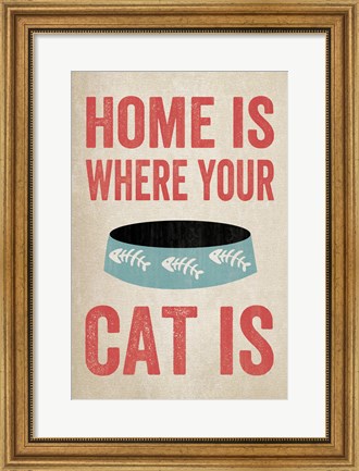Framed Home is Where Your Cat Is 1 Print