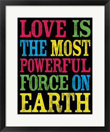 Framed Love is the Most Powerful Force Print