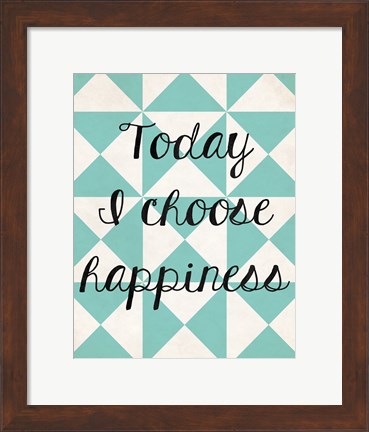 Framed Today I Chose Happiness 1 Print
