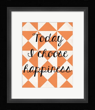 Framed Today I Chose Happiness 2 Print