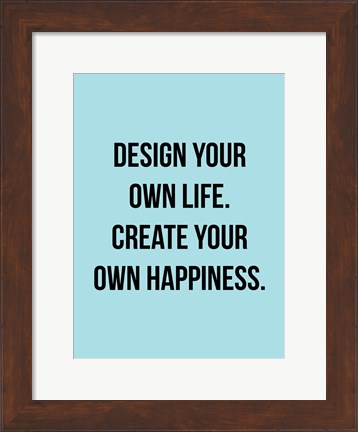 Framed Design Your Own Life 1 Print