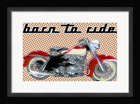 Framed Born To Ride Print
