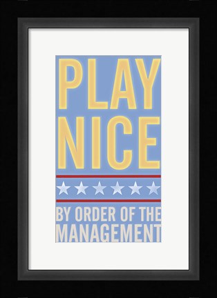 Framed Play Nice Print