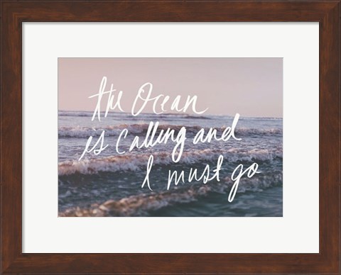 Framed Ocean Is Calling And I Must Go Print