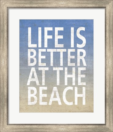 Framed Life Is Better At The Beach Print