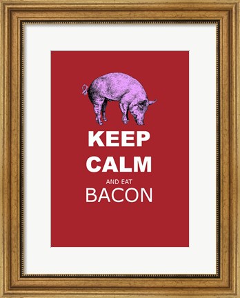 Framed Keep Calm and Eat Bacon Print