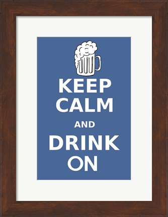 Framed Keep Calm and Drink On Beer Print
