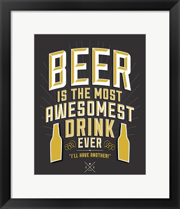 Framed Beer Is The Most Awesomest Print