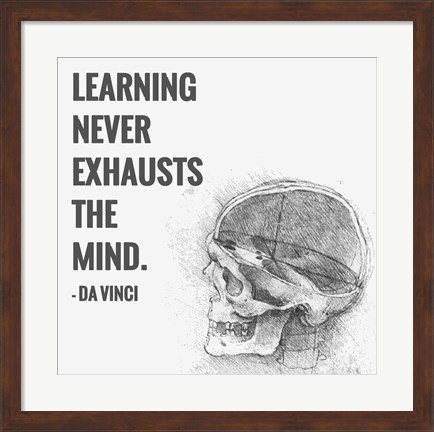 Framed Learning Never Exhausts the Mind -Da Vinci Quote Print