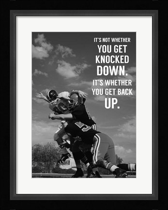 Framed It's Not Whether You Get Knocked Down, It's Whether You Get Up -Vince Lombardi Print