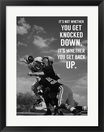 Framed It's Not Whether You Get Knocked Down, It's Whether You Get Up -Vince Lombardi Print