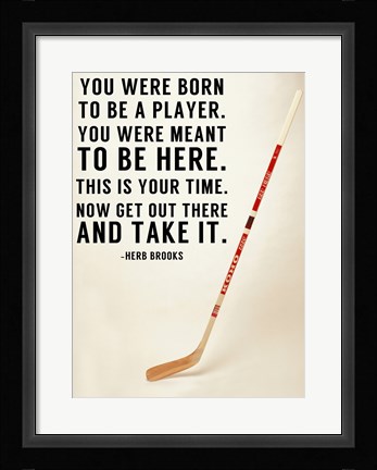 Framed You Were Born To Be A Player Print