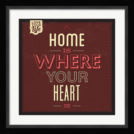 Framed Home Is Were Your Heart Is Print