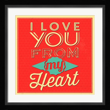 Framed I Love You From My Heart Print