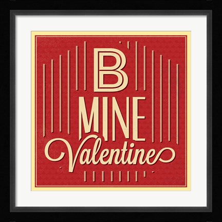 Framed B Mine Valentine Print