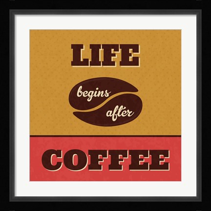 Framed Life Begins After Coffee Print