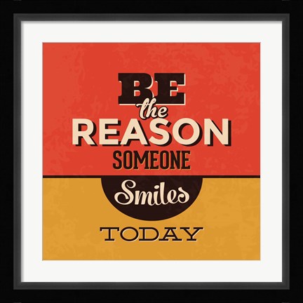 Framed Be The Reason Someone Smiles Today Print