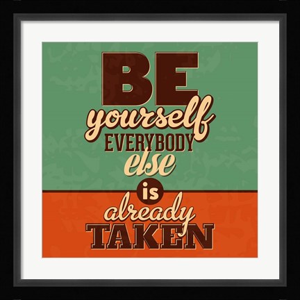 Framed Everybody Else Is Already Taken Print