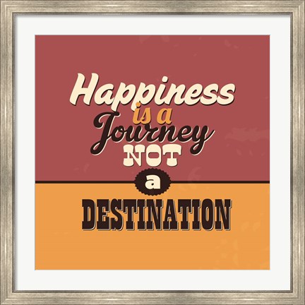 Framed Happiness Is A Journey Not A Destination Print