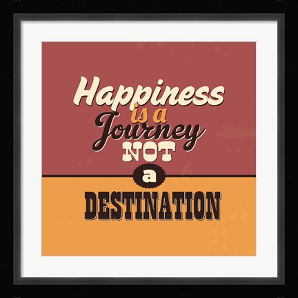 Framed Happiness Is A Journey Not A Destination Print