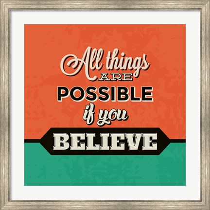 Framed All Things Are Possible If You Believe Print