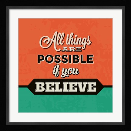 Framed All Things Are Possible If You Believe Print