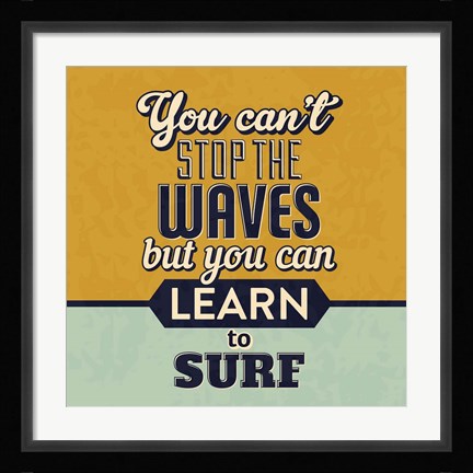 Framed You Can't Stop The Waves Print