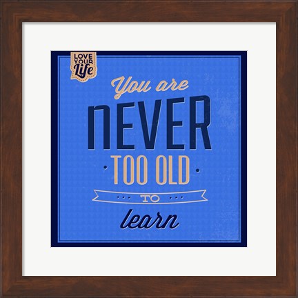 Framed You are Never Too Old 1 Print