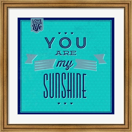 Framed You Are My Sunshine 1 Print