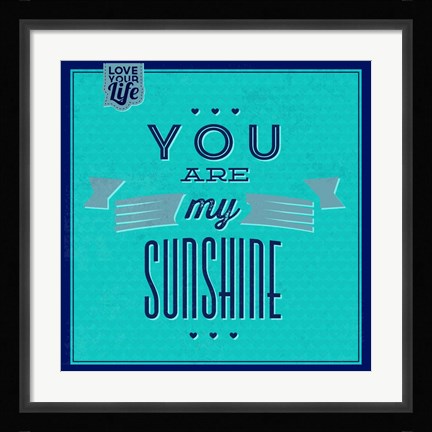 Framed You Are My Sunshine 1 Print