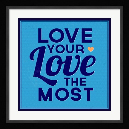 Framed Love Your Love The Most 1 Print