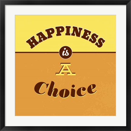 Framed Happiness Is A Choice 1 Print