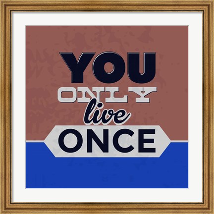 Framed You Only Live Once 1 Print