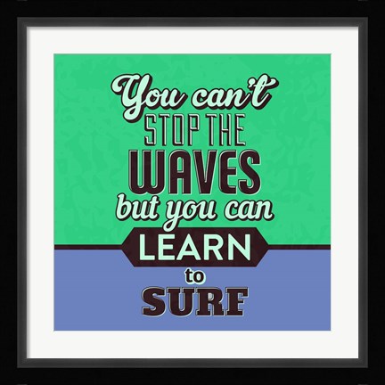 Framed You Can't Stop The Waves 1 Print